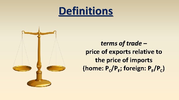 Definitions terms of trade – price of exports relative to the price of imports