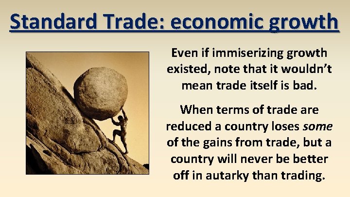 Standard Trade: economic growth Even if immiserizing growth existed, note that it wouldn’t mean