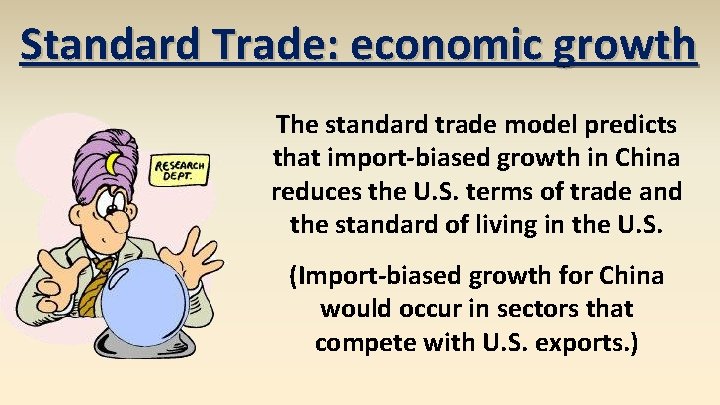 Standard Trade: economic growth The standard trade model predicts that import-biased growth in China