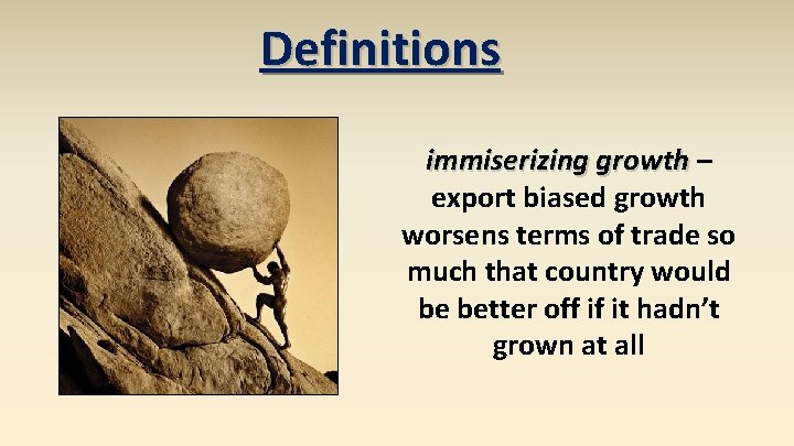 Definitions immiserizing growth – export biased growth worsens terms of trade so much that