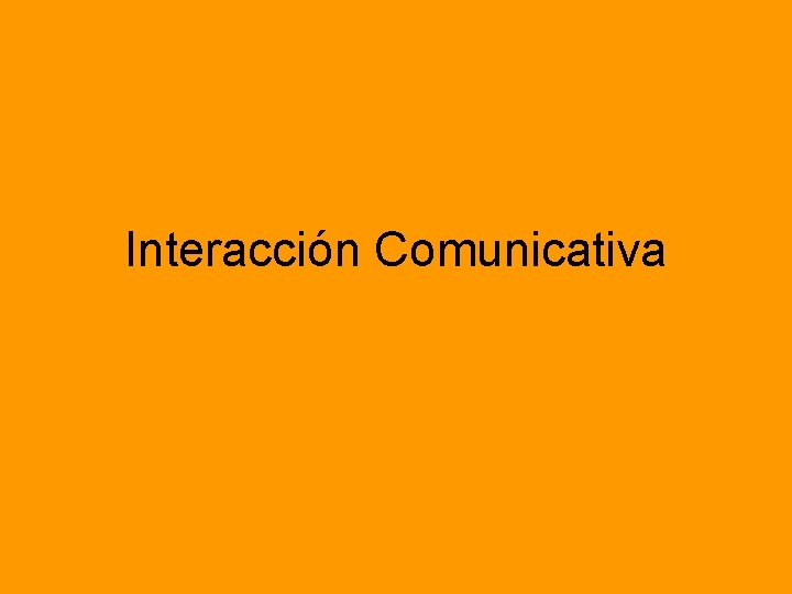 Interacción Comunicativa 