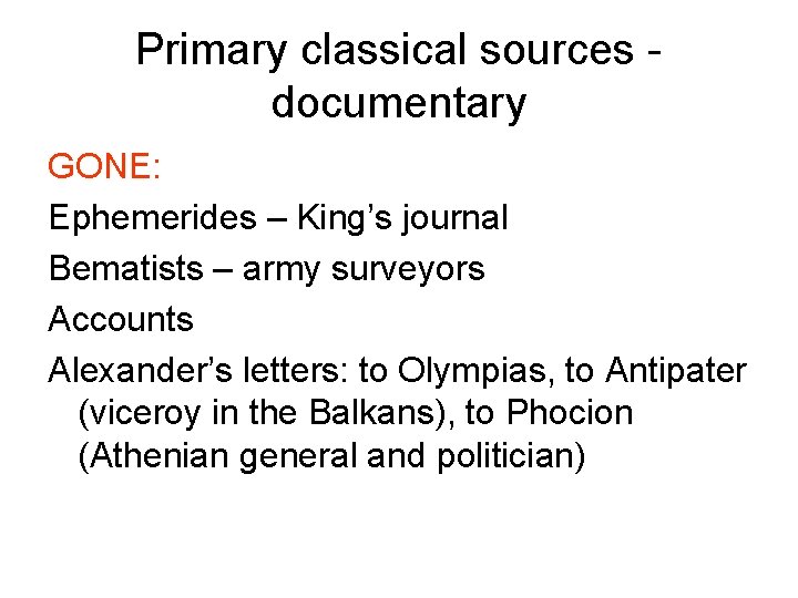Primary classical sources - documentary GONE: Ephemerides – King’s journal Bematists – army surveyors