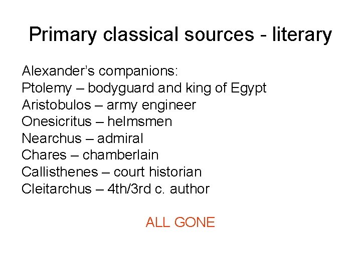 Primary classical sources - literary Alexander’s companions: Ptolemy – bodyguard and king of Egypt