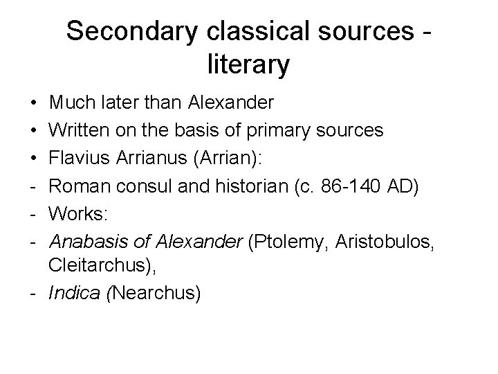 Secondary classical sources - literary • • • - Much later than Alexander Written