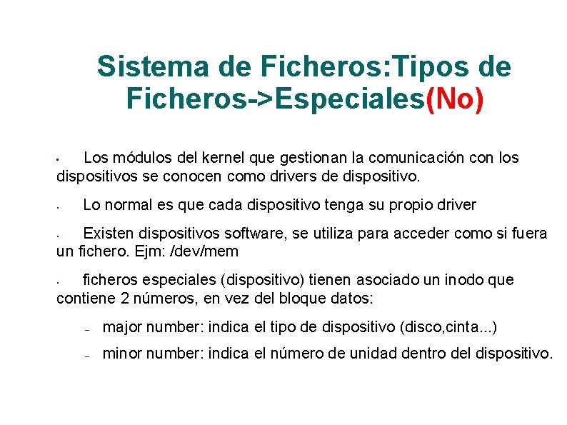 Sistema de Ficheros: Tipos de Ficheros->Especiales(No) Los módulos del kernel que gestionan la comunicación