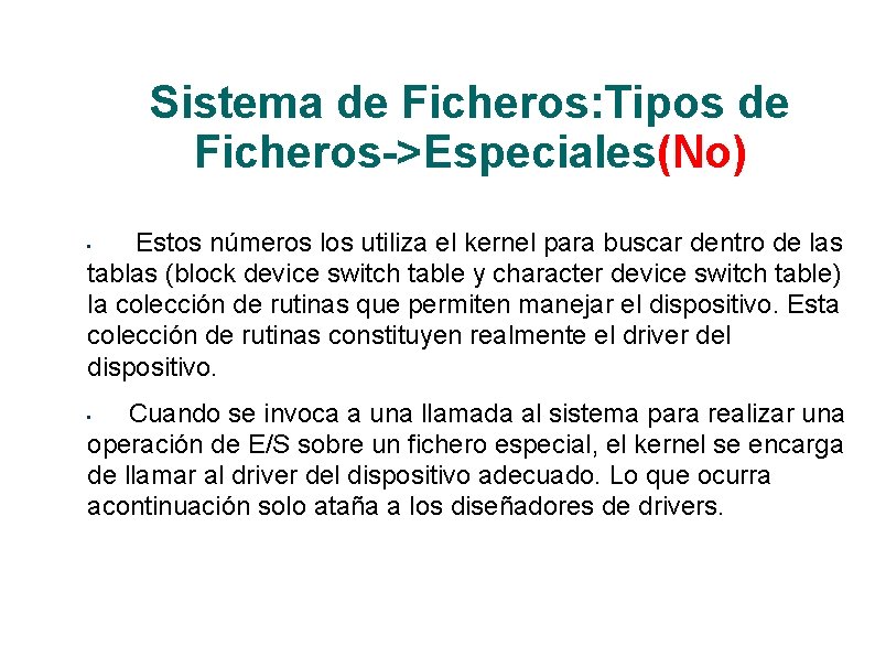 Sistema de Ficheros: Tipos de Ficheros->Especiales(No) Estos números los utiliza el kernel para buscar