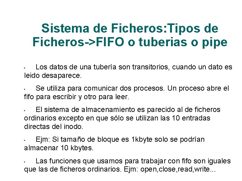 Sistema de Ficheros: Tipos de Ficheros->FIFO o tuberias o pipe Los datos de una