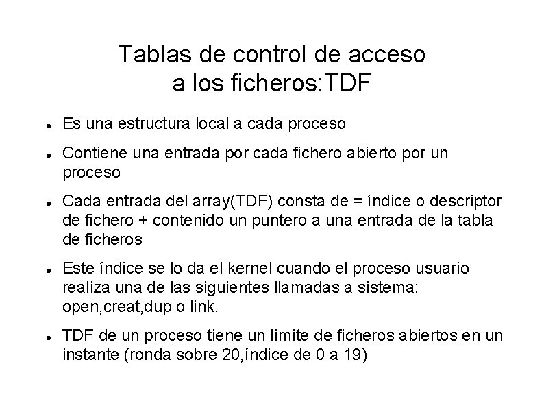 Tablas de control de acceso a los ficheros: TDF Es una estructura local a