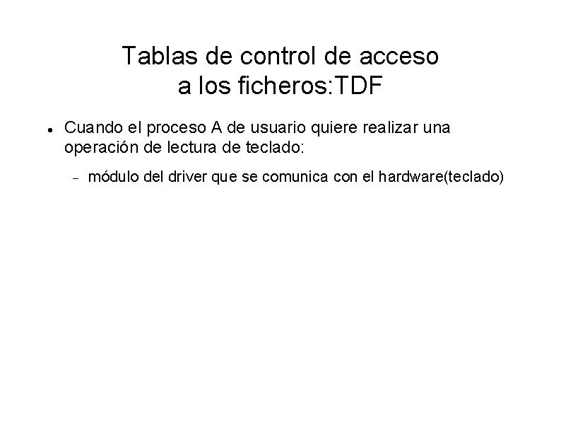 Tablas de control de acceso a los ficheros: TDF Cuando el proceso A de