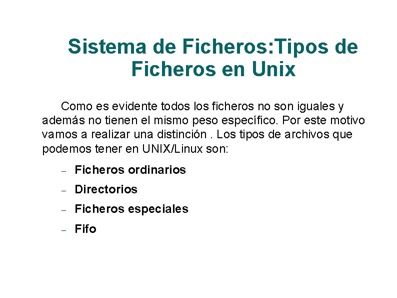 Sistema de Ficheros: Tipos de Ficheros en Unix Como es evidente todos los ficheros