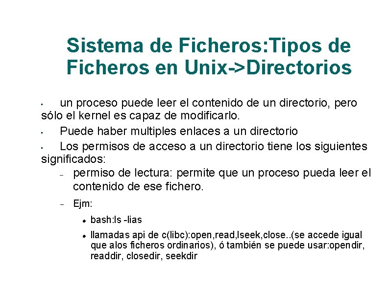 Sistema de Ficheros: Tipos de Ficheros en Unix->Directorios un proceso puede leer el contenido