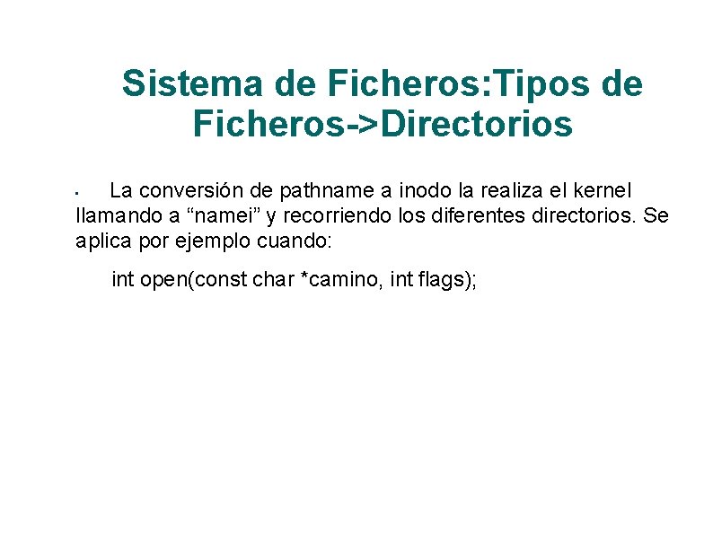 Sistema de Ficheros: Tipos de Ficheros->Directorios La conversión de pathname a inodo la realiza