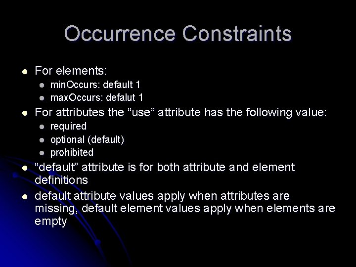 Occurrence Constraints l For elements: l l l For attributes the “use” attribute has