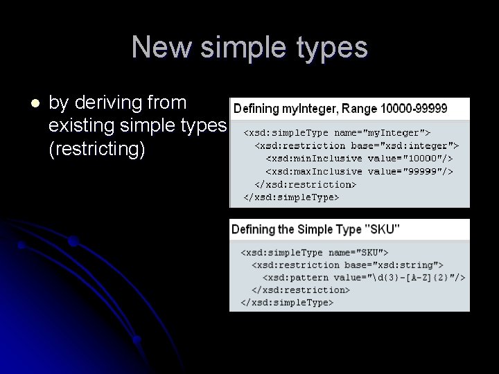 New simple types l by deriving from existing simple types (restricting) 