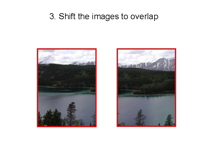 3. Shift the images to overlap 