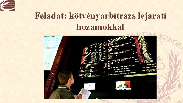 Feladat: kötvényarbitrázs lejárati hozamokkal 