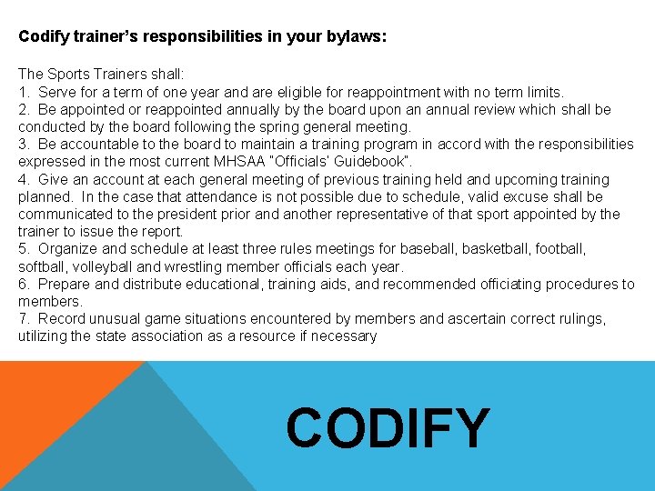 Codify trainer’s responsibilities in your bylaws: The Sports Trainers shall: 1. Serve for a