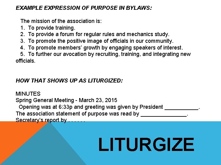 EXAMPLE EXPRESSION OF PURPOSE IN BYLAWS: The mission of the association is: 1. To