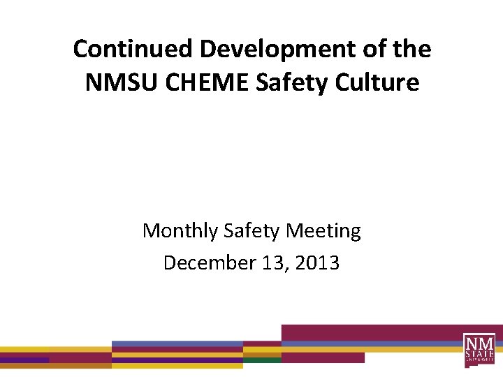 Continued Development of the NMSU CHEME Safety Culture Monthly Safety Meeting December 13, 2013