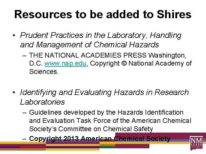 Resources to be added to Shires • Prudent Practices in the Laboratory, Handling and