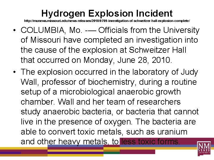 Hydrogen Explosion Incident http: //munews. missouri. edu/news-releases/2010/0709 -investigation-of-schweitzer-hall-explosion-complete/ • COLUMBIA, Mo. — Officials from