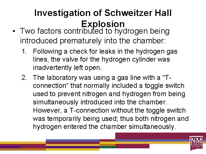 Investigation of Schweitzer Hall Explosion • Two factors contributed to hydrogen being introduced prematurely