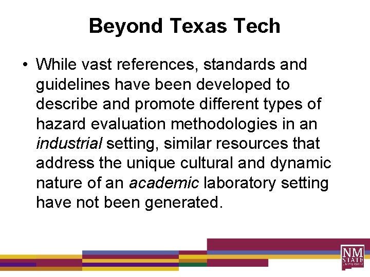 Beyond Texas Tech • While vast references, standards and guidelines have been developed to