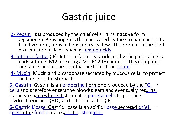 Gastric juice 2 - Pepsin It is produced by the chief cells in its