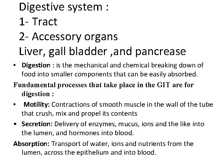 Digestive system : 1 - Tract 2 - Accessory organs Liver, gall bladder ,