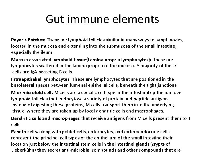 Gut immune elements Peyer's Patches: These are lymphoid follicles similar in many ways to