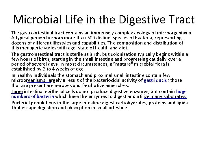 Microbial Life in the Digestive Tract The gastrointestinal tract contains an immensely complex ecology