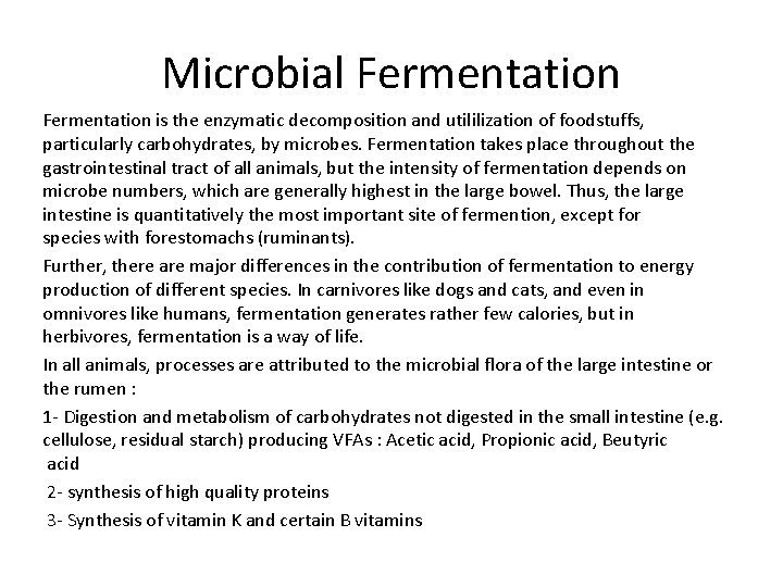 Microbial Fermentation is the enzymatic decomposition and utililization of foodstuffs, particularly carbohydrates, by microbes.