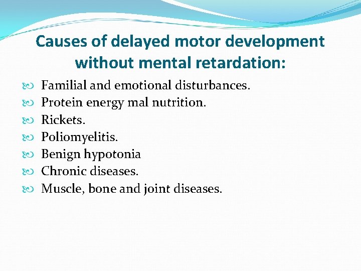 Causes of delayed motor development without mental retardation: Familial and emotional disturbances. Protein energy