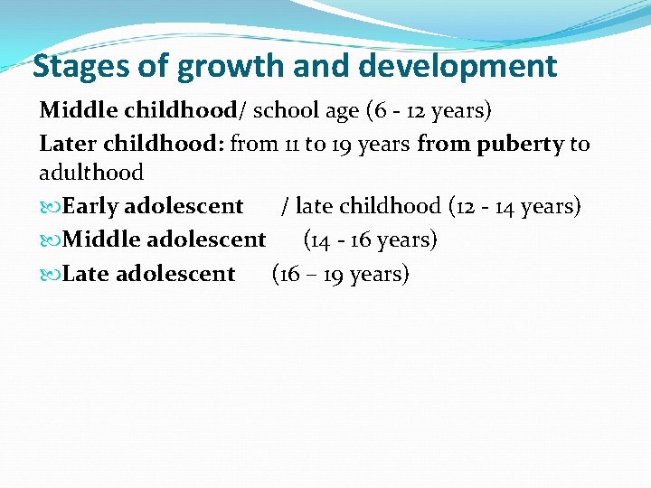 Stages of growth and development Middle childhood/ school age (6 - 12 years) Later