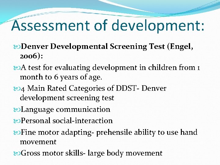 Assessment of development: Denver Developmental Screening Test (Engel, 2006): A test for evaluating development