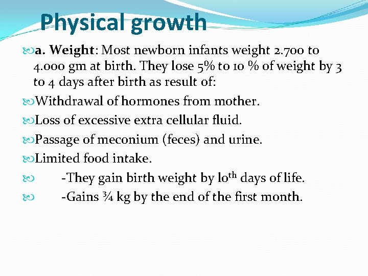 Physical growth a. Weight: Most newborn infants weight 2. 700 to 4. 000 gm
