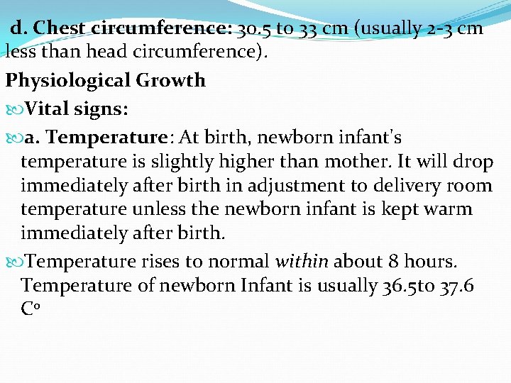 d. Chest circumference: 30. 5 to 33 cm (usually 2 -3 cm less than