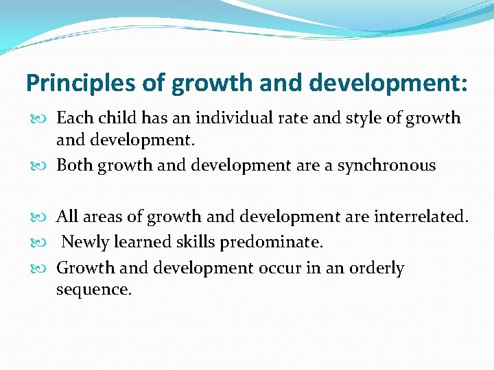 Principles of growth and development: Each child has an individual rate and style of