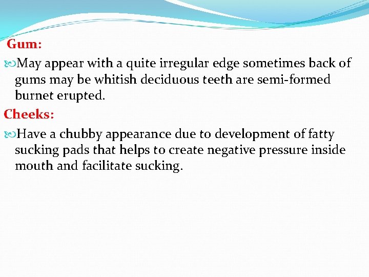  Gum: May appear with a quite irregular edge sometimes back of gums may