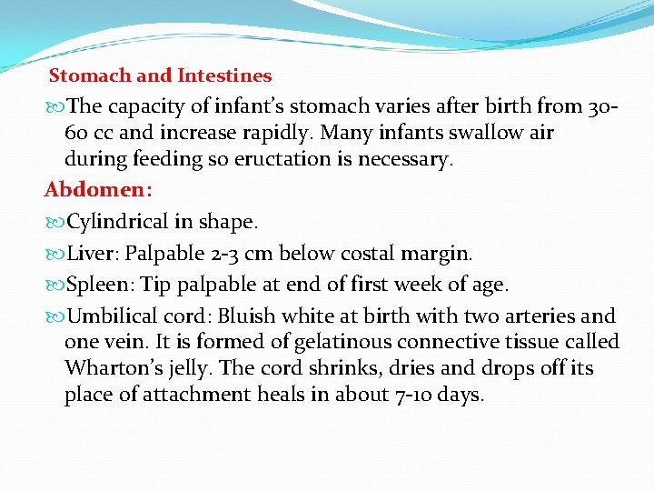  Stomach and Intestines The capacity of infant’s stomach varies after birth from 3060