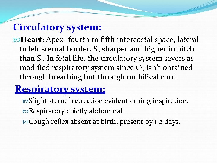 Circulatory system: Heart: Apex- fourth to fifth intercostal space, lateral to left sternal border.