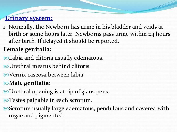 Urinary system: 1 - Normally, the Newborn has urine in his bladder and voids