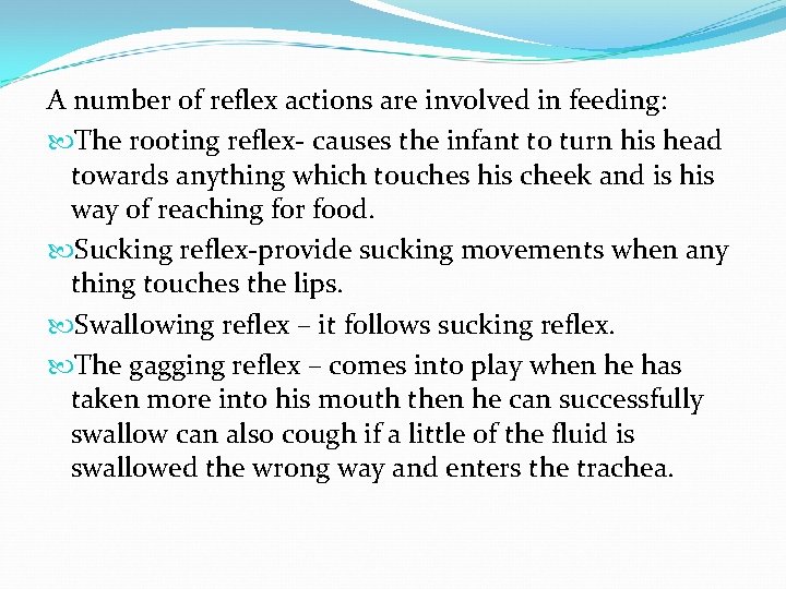 A number of reflex actions are involved in feeding: The rooting reflex- causes the