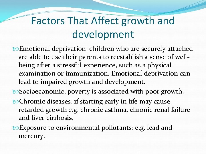 Factors That Affect growth and development Emotional deprivation: children who are securely attached are