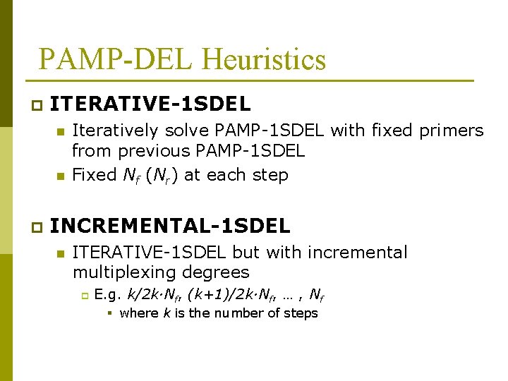 PAMP-DEL Heuristics p ITERATIVE-1 SDEL n n p Iteratively solve PAMP-1 SDEL with fixed