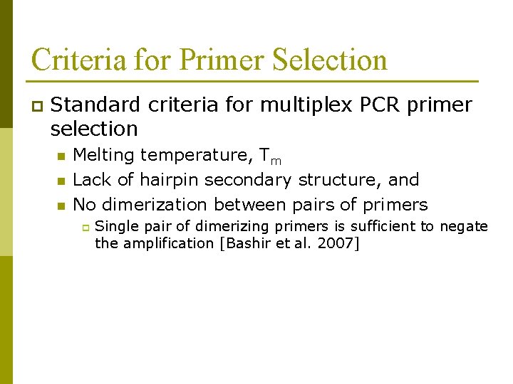 Criteria for Primer Selection p Standard criteria for multiplex PCR primer selection n Melting