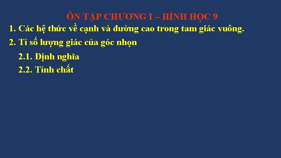 ÔN TẬP CHƯƠNG I – HÌNH HỌC 9 1. Các hệ thức về cạnh