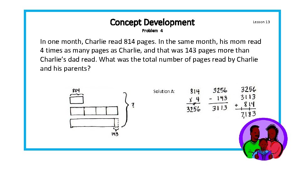 Concept Development Lesson 13 Problem 4 In one month, Charlie read 814 pages. In