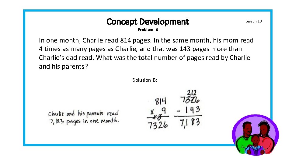 Concept Development Lesson 13 Problem 4 In one month, Charlie read 814 pages. In