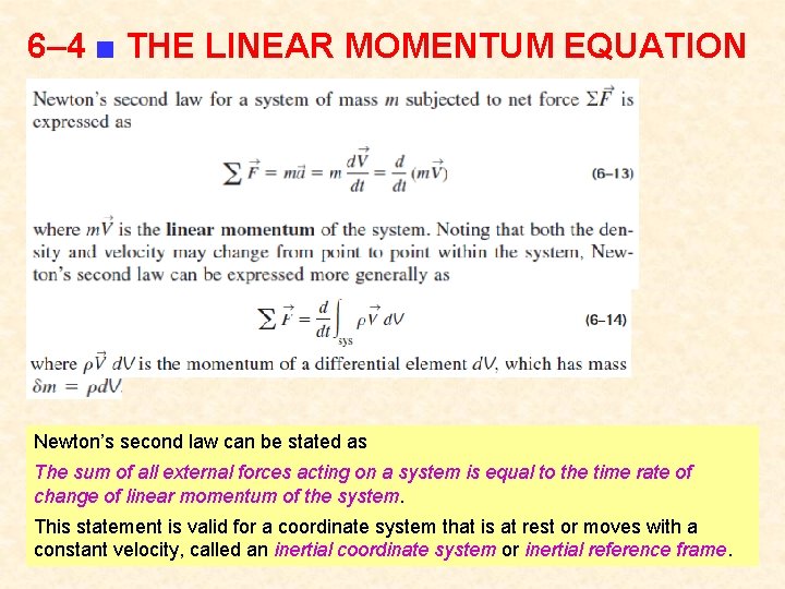 6– 4 ■ THE LINEAR MOMENTUM EQUATION Newton’s second law can be stated as